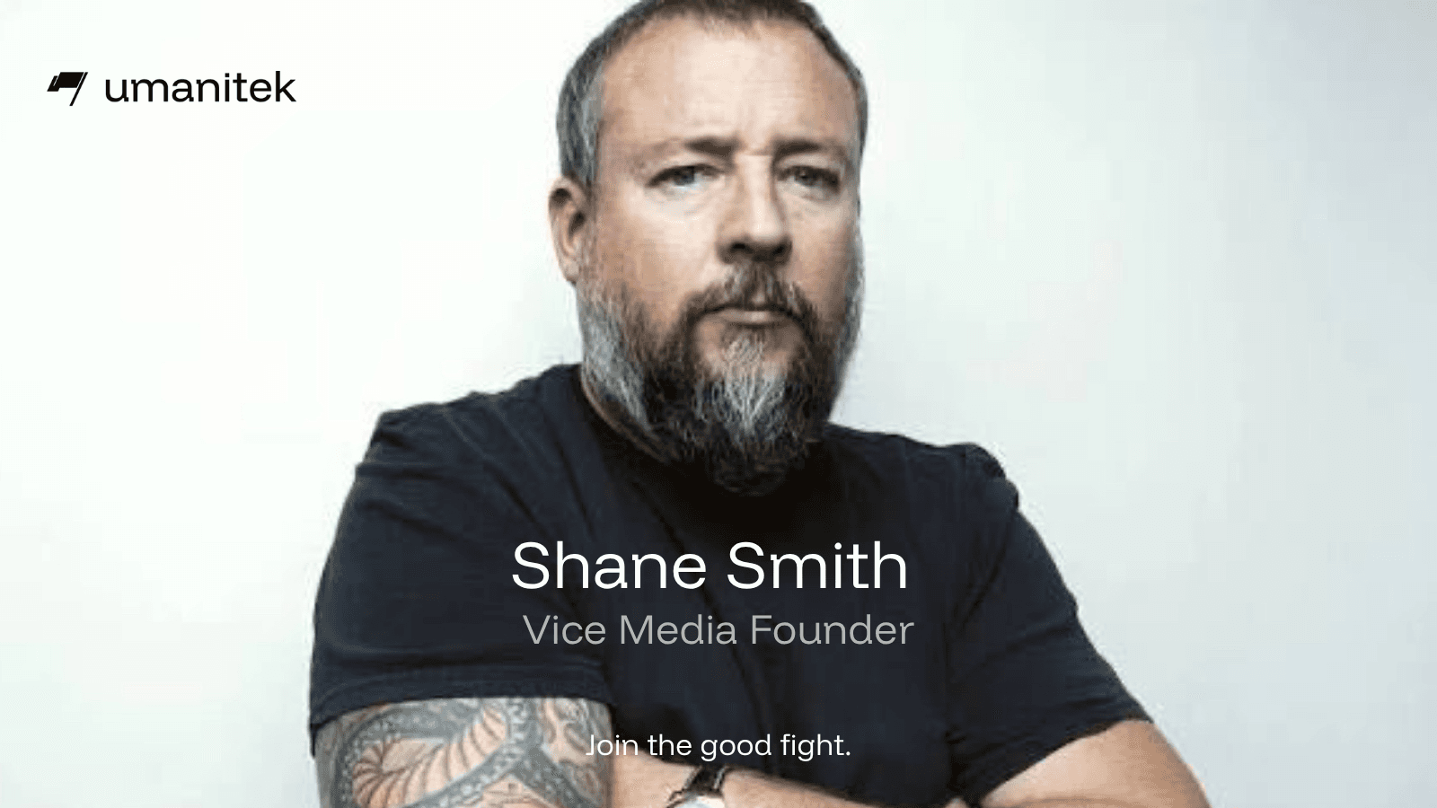 Shane Smith joins the good fight as Umanitek's Advisory Board member